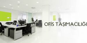 ofis taşımacılığı evden eve nakliyat